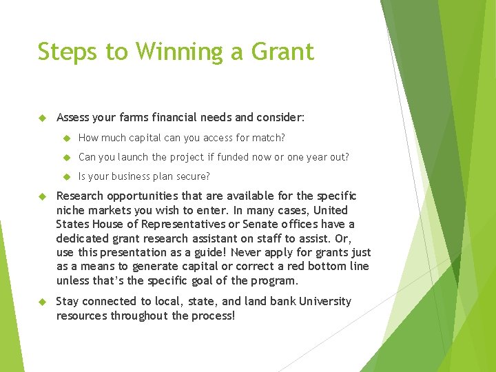 Steps to Winning a Grant Assess your farms financial needs and consider: How much