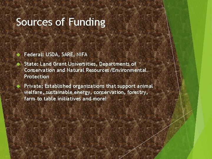 Sources of Funding Federal: USDA, SARE, NIFA State: Land Grant Universities, Departments of Conservation