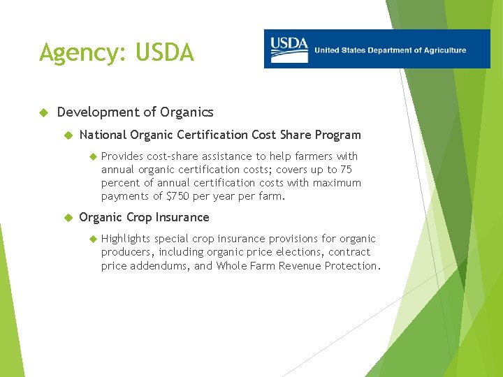 Agency: USDA Development of Organics National Organic Certification Cost Share Program Provides cost-share assistance