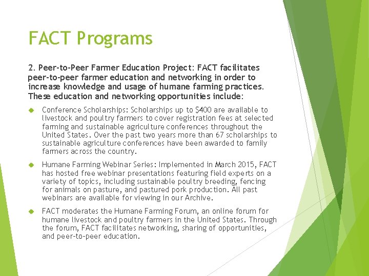 FACT Programs 2. Peer-to-Peer Farmer Education Project: FACT facilitates peer-to-peer farmer education and networking