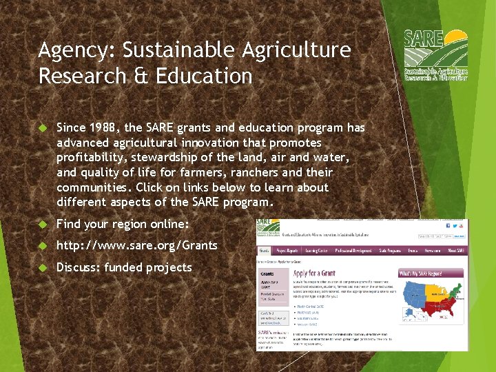 Agency: Sustainable Agriculture Research & Education Since 1988, the SARE grants and education program
