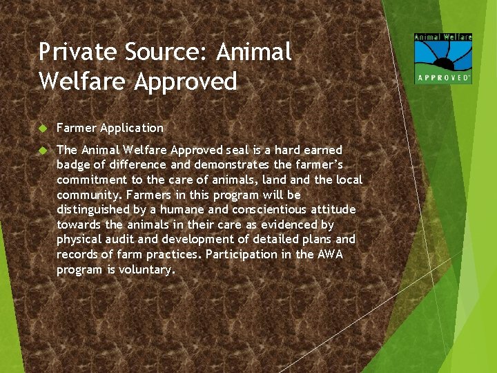 Private Source: Animal Welfare Approved Farmer Application The Animal Welfare Approved seal is a