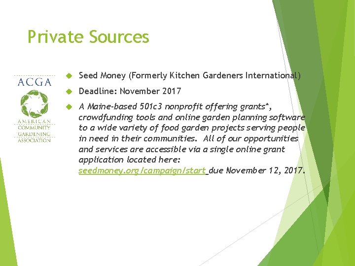 Private Sources Seed Money (Formerly Kitchen Gardeners International) Deadline: November 2017 A Maine-based 501