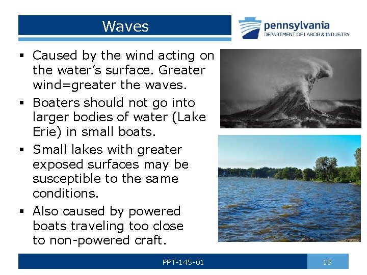 Waves § Caused by the wind acting on the water’s surface. Greater wind=greater the