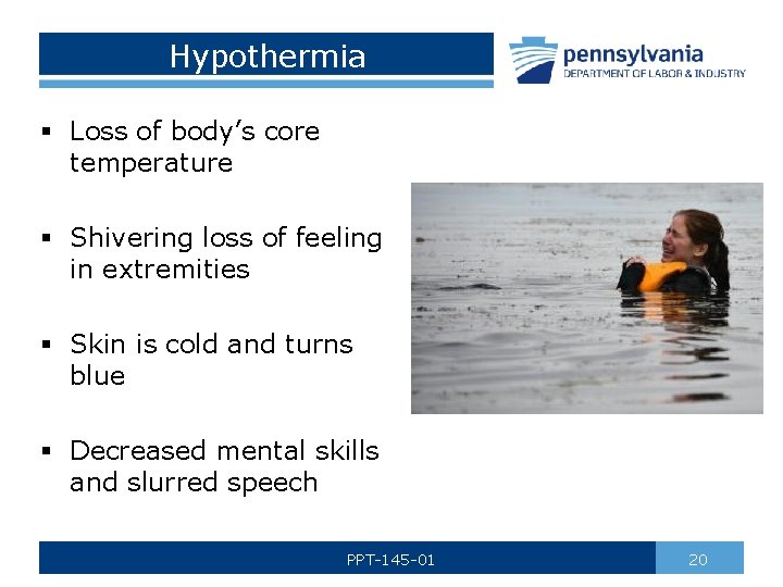 Hypothermia § Loss of body’s core temperature § Shivering loss of feeling in extremities