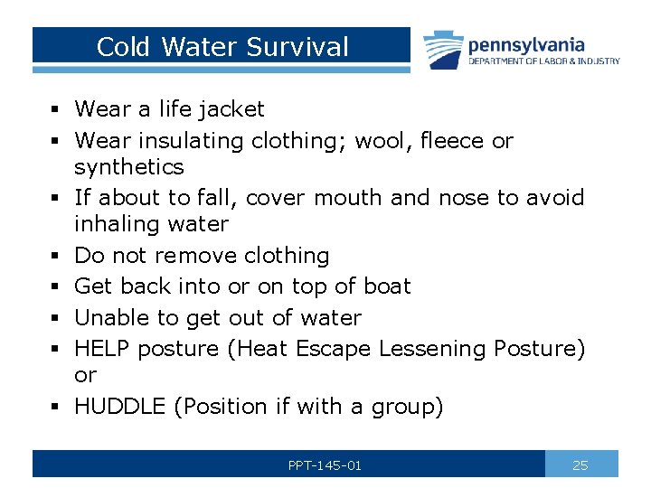 Cold Water Survival § Wear a life jacket § Wear insulating clothing; wool, fleece