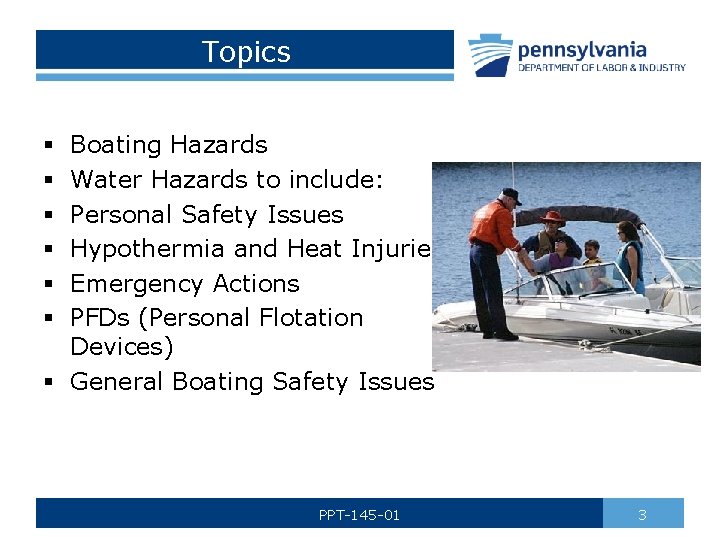 Topics Boating Hazards Water Hazards to include: Personal Safety Issues Hypothermia and Heat Injuries
