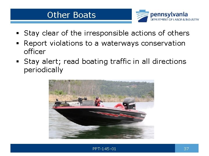 Other Boats § Stay clear of the irresponsible actions of others § Report violations