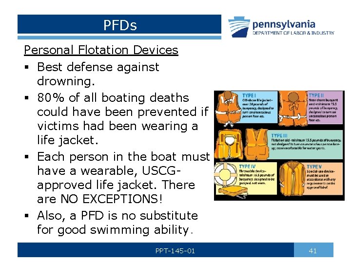 PFDs Personal Flotation Devices § Best defense against drowning. § 80% of all boating
