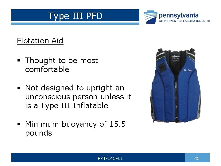 Type III PFD Flotation Aid § Thought to be most comfortable § Not designed