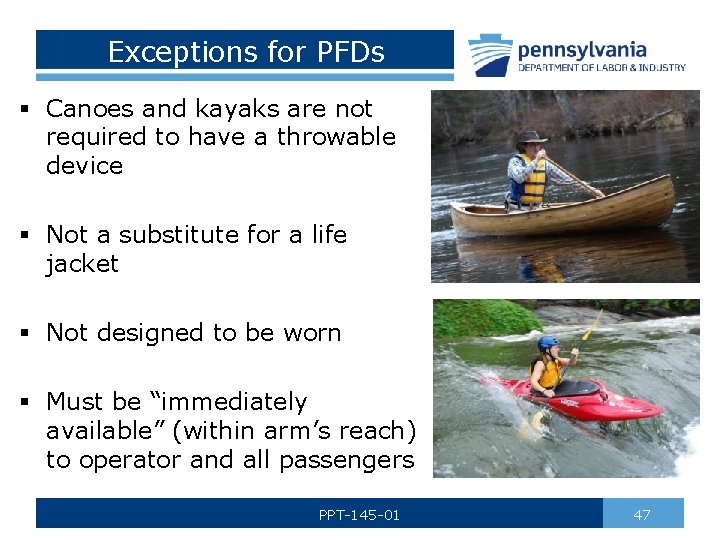 Exceptions for PFDs § Canoes and kayaks are not required to have a throwable