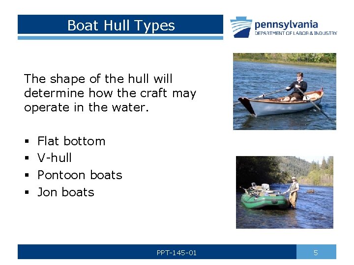 Boat Hull Types The shape of the hull will determine how the craft may