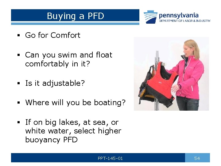 Buying a PFD § Go for Comfort § Can you swim and float comfortably