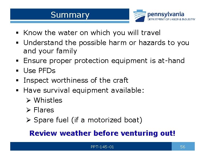 Summary § Know the water on which you will travel § Understand the possible