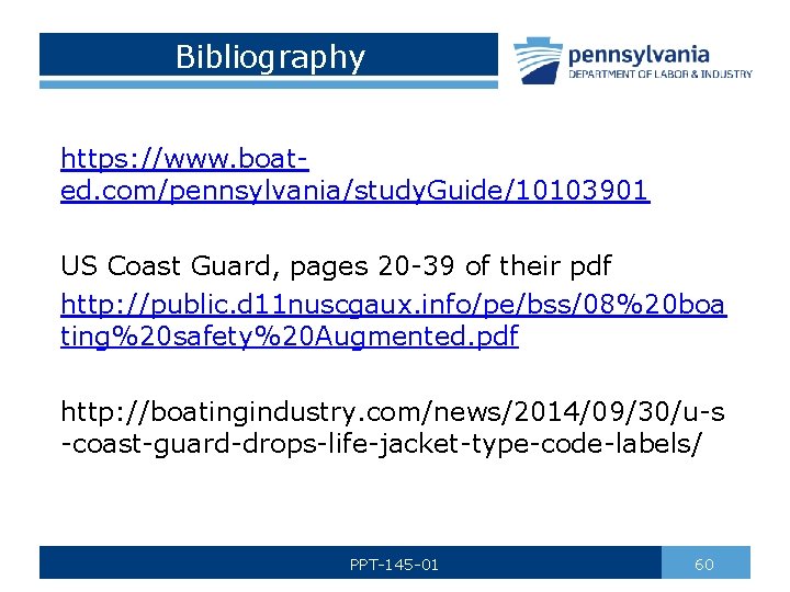Bibliography https: //www. boated. com/pennsylvania/study. Guide/10103901 US Coast Guard, pages 20 -39 of their