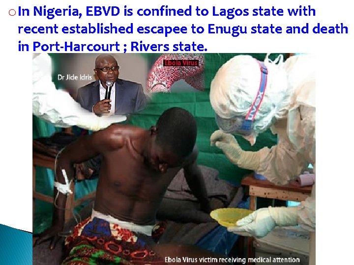 o In Nigeria, EBVD is confined to Lagos state with recent established escapee to