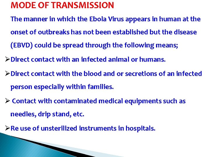 MODE OF TRANSMISSION The manner in which the Ebola Virus appears in human at