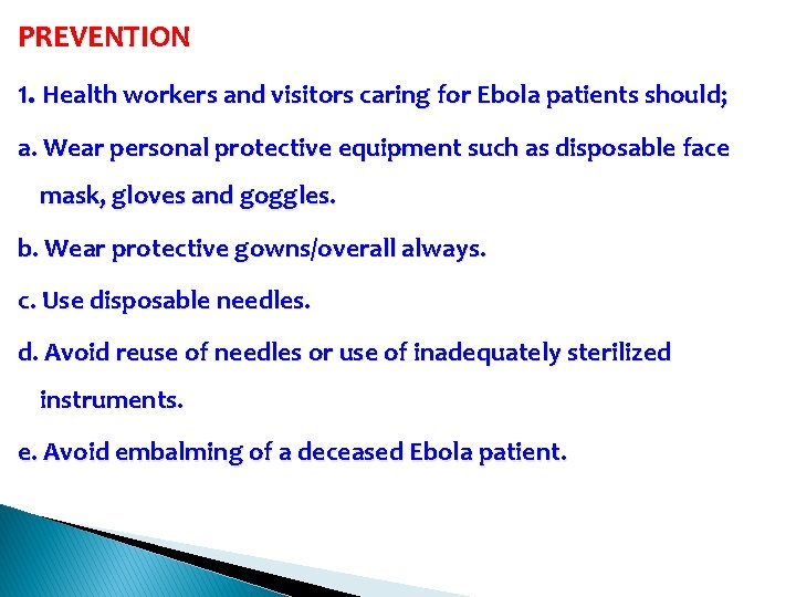 PREVENTION 1. Health workers and visitors caring for Ebola patients should; a. Wear personal