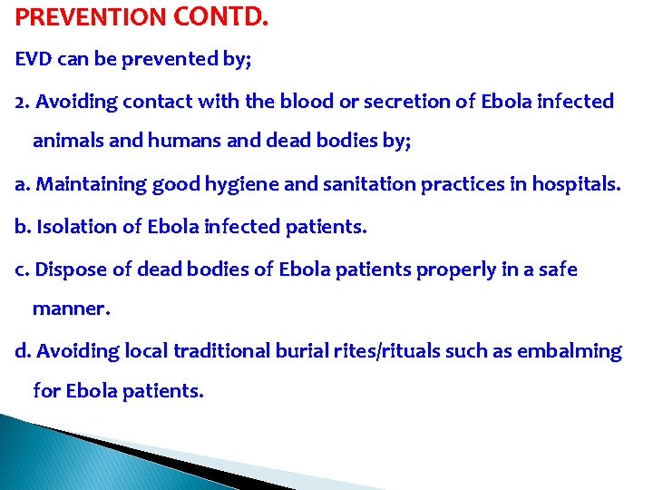 PREVENTION CONTD. EVD can be prevented by; 2. Avoiding contact with the blood or