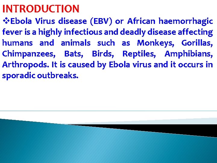 INTRODUCTION v. Ebola Virus disease (EBV) or African haemorrhagic fever is a highly infectious
