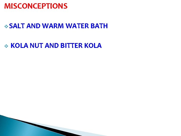 MISCONCEPTIONS v SALT AND WARM WATER BATH v KOLA NUT AND BITTER KOLA 