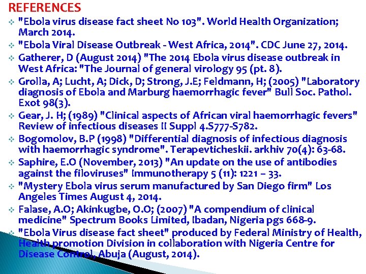 REFERENCES "Ebola virus disease fact sheet No 103". World Health Organization; March 2014. v