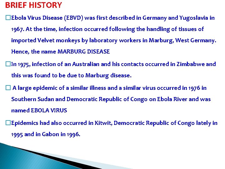 BRIEF HISTORY �Ebola Virus Disease (EBVD) was first described in Germany and Yugoslavia in