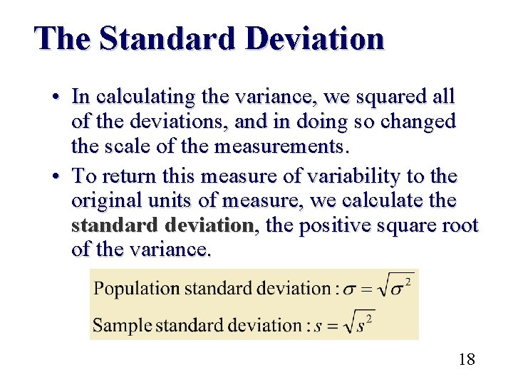 The Standard Deviation • In calculating the variance, we squared all of the deviations,
