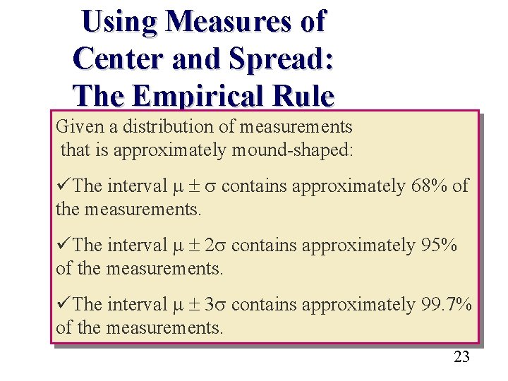 Using Measures of Center and Spread: The Empirical Rule Given a distribution of measurements