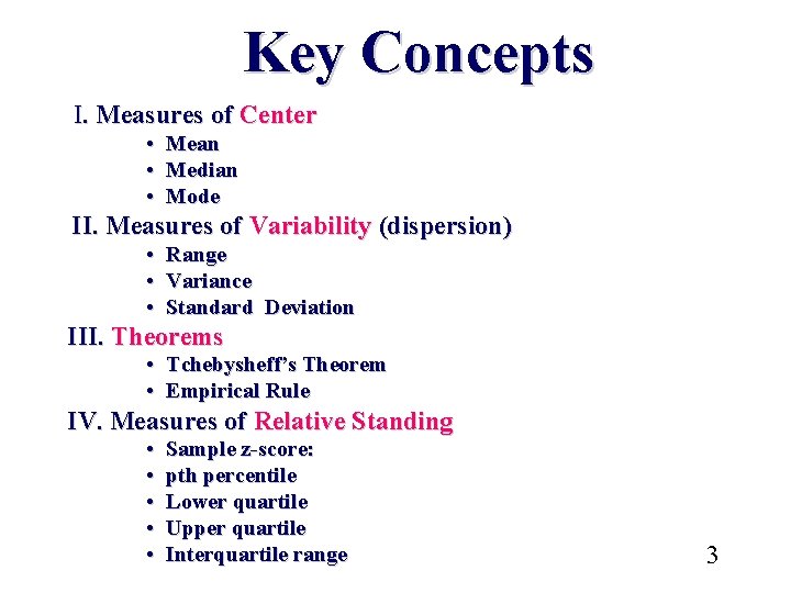 Key Concepts I. Measures of Center • Mean • Median • Mode II. Measures