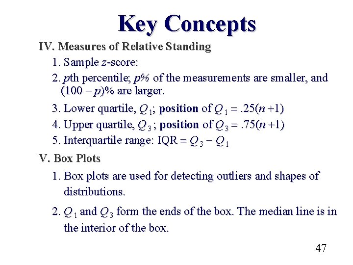 Key Concepts IV. Measures of Relative Standing 1. Sample z-score: 2. pth percentile; p%
