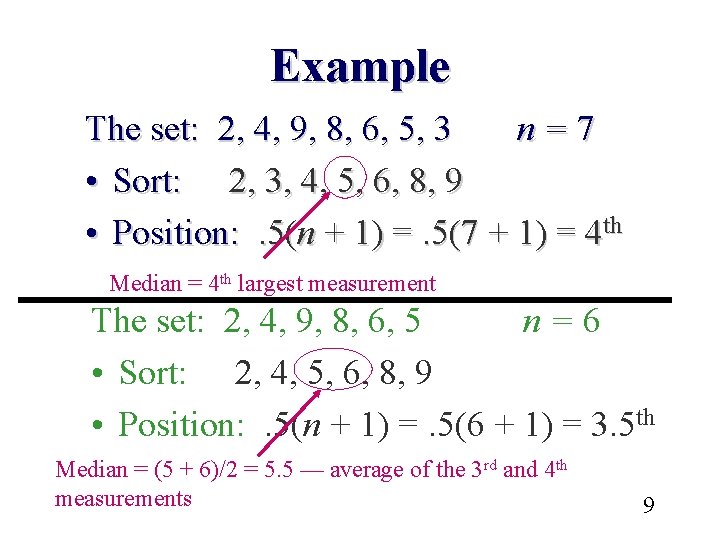 Example The set: 2, 4, 9, 8, 6, 5, 3 n=7 • Sort: 2,