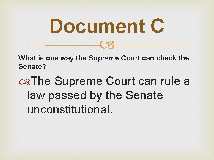 Document C What is one way the Supreme Court can check the Senate? The