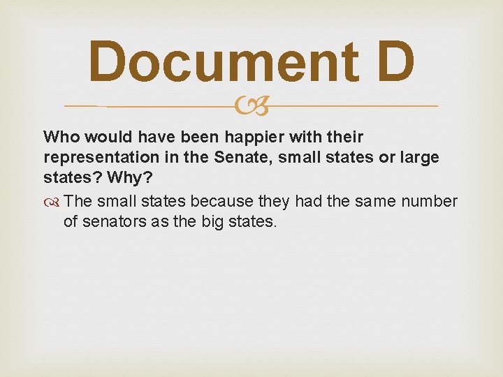 Document D Who would have been happier with their representation in the Senate, small