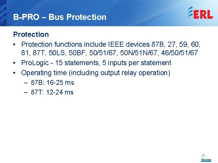 B-PRO – Bus Protection • Protection functions include IEEE devices 87 B, 27, 59,