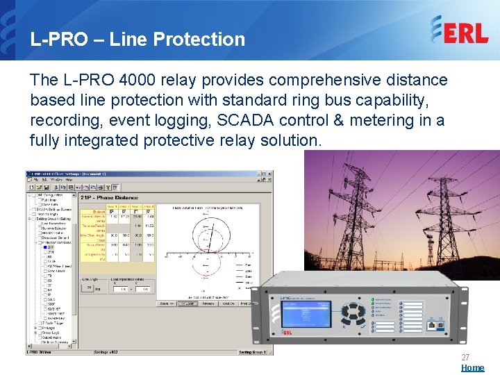 L-PRO – Line Protection The L-PRO 4000 relay provides comprehensive distance based line protection