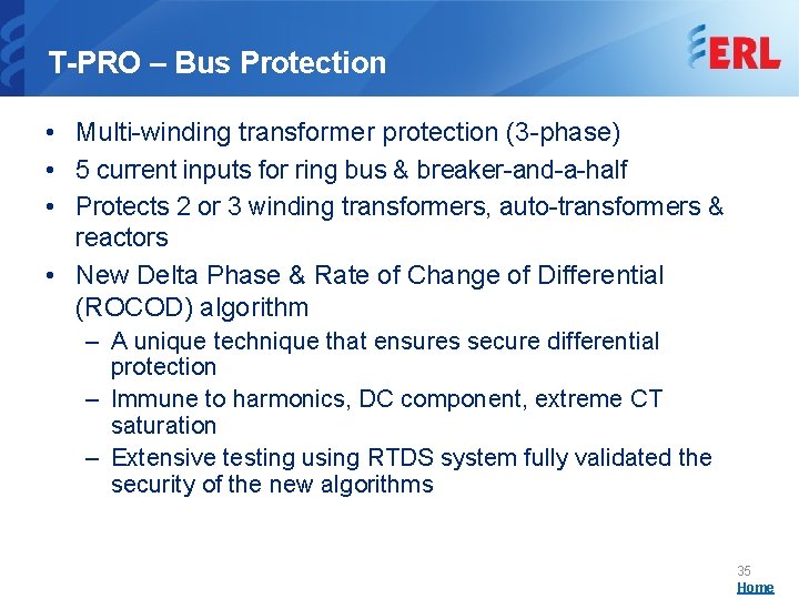 T-PRO – Bus Protection • Multi-winding transformer protection (3 -phase) • 5 current inputs