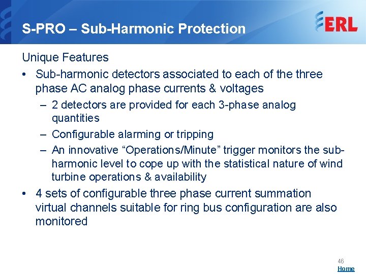 S-PRO – Sub-Harmonic Protection Unique Features • Sub-harmonic detectors associated to each of the