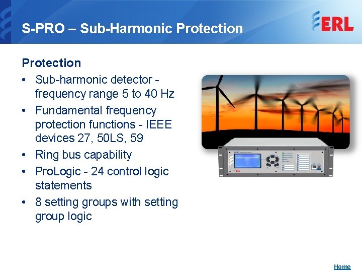 S-PRO – Sub-Harmonic Protection • Sub-harmonic detector - frequency range 5 to 40 Hz