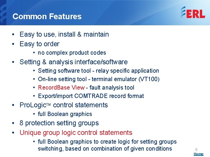 Common Features • Easy to use, install & maintain • Easy to order •