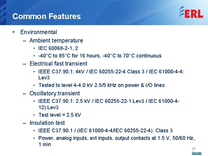 Common Features • Environmental – Ambient temperature • IEC 60068 -2 -1, 2 •