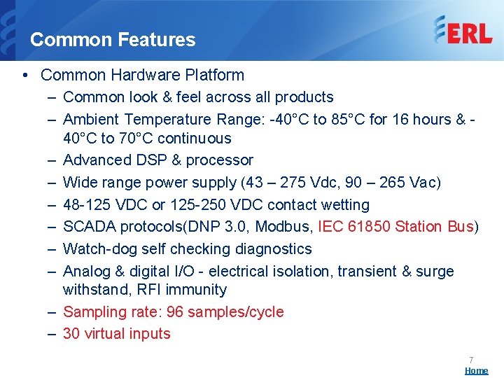 Common Features • Common Hardware Platform – Common look & feel across all products