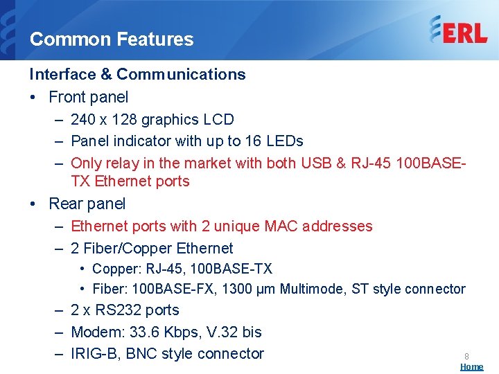 Common Features Interface & Communications • Front panel – 240 x 128 graphics LCD