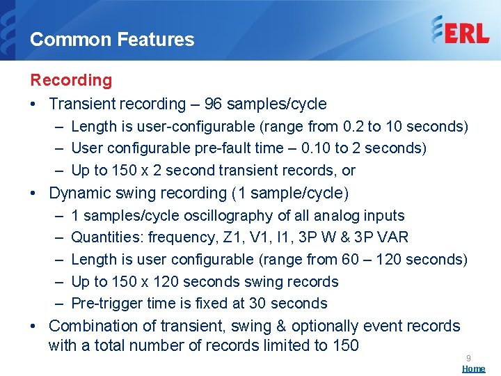 Common Features Recording • Transient recording – 96 samples/cycle – Length is user-configurable (range