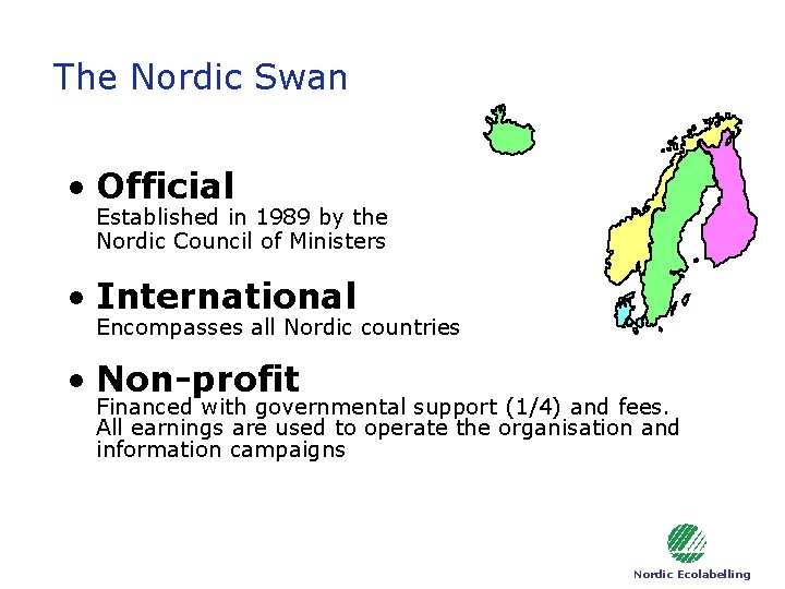 The Nordic Swan • Official Established in 1989 by the Nordic Council of Ministers