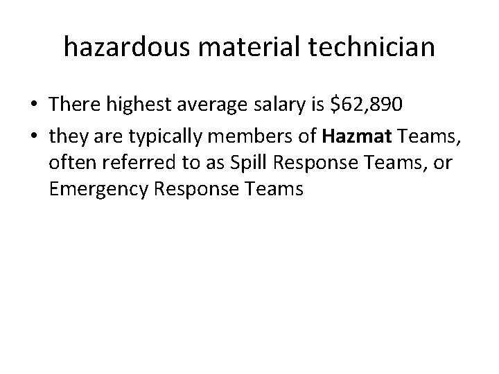 hazardous material technician • There highest average salary is $62, 890 • they are