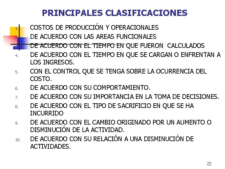 PRINCIPALES CLASIFICACIONES 1. 2. 3. 4. 5. 6. 7. 8. 9. 10. COSTOS DE