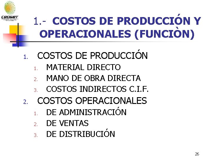1. - COSTOS DE PRODUCCIÓN Y OPERACIONALES (FUNCIÒN) 1. COSTOS DE PRODUCCIÓN 1. 2.