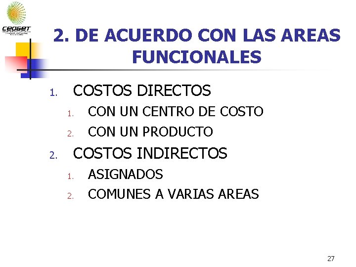 2. DE ACUERDO CON LAS AREAS FUNCIONALES 1. COSTOS DIRECTOS 1. 2. CON UN