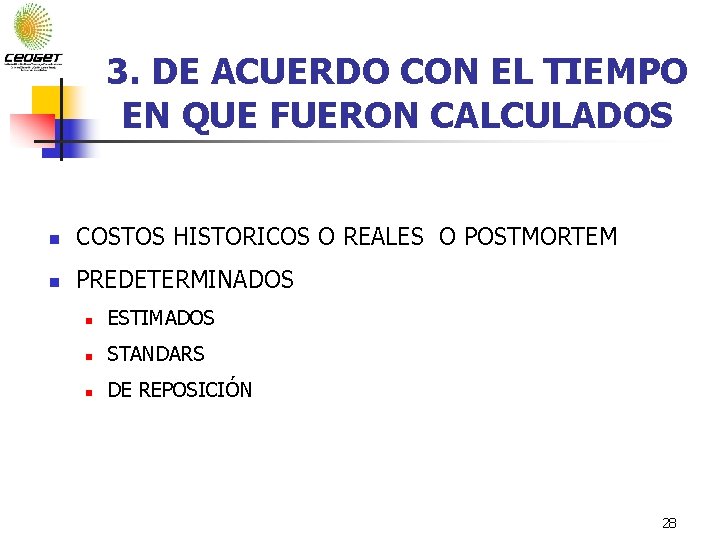 3. DE ACUERDO CON EL TIEMPO EN QUE FUERON CALCULADOS n COSTOS HISTORICOS O